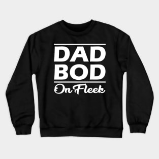 Dad Bod on fleek Crewneck Sweatshirt